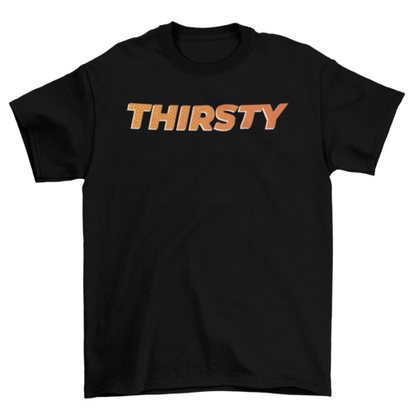 Thirsty T-shirt