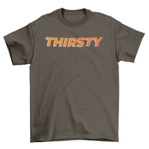Thirsty T-shirt