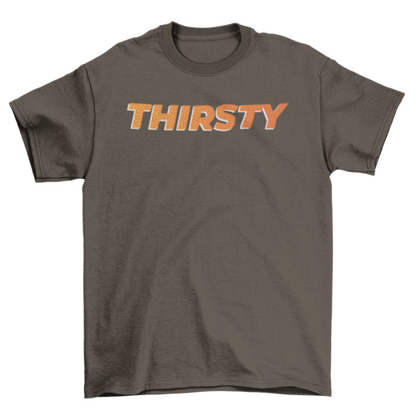 Thirsty T-shirt